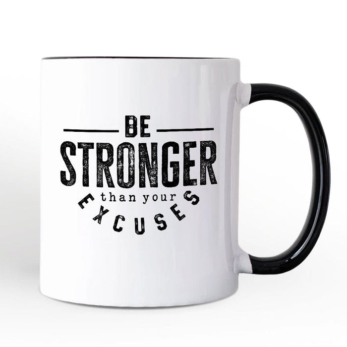 Be Stronger Than Your Excuses Mug
