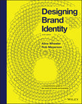 Designing Brand Identity: A Comprehensive Guide to the World of Brands and Branding (6th Edition) by Alina Wheeler and Rob Meyerson