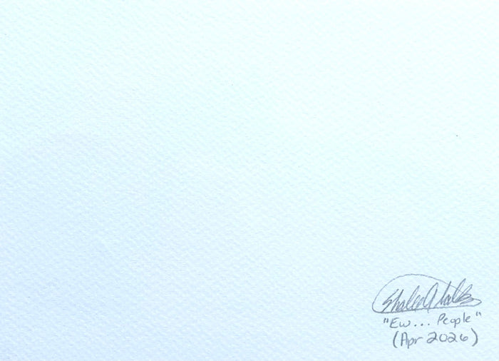 Back of Ew...People 5x7 art print showing the artist signature, artwork title, and date