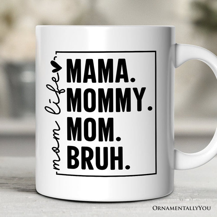 Mama Mommy Mom Bruh Mug