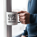 Nope Not Today Ceramic Mug