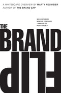 The Brand Flip: Why Customers Now Run Companies and How to Profit from It by Marty Neumeier