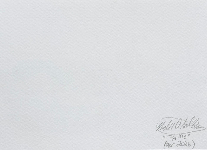 Back of Try Me 5x7 art print showing Shalee Talbert’s signature, artwork title, and date